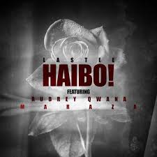 Lastee - Haibo feat. Aubrey Qwana & MarazA