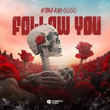 Mfana Kah Gogo – FOLLOW YOU