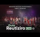 Minister Michael Mahendere & Direct Worship - Guta Reutiziro (Live)