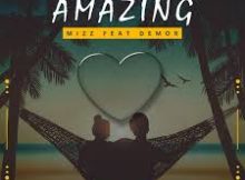 Mizz – Amazing ft. Demor