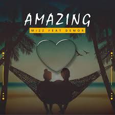 Mizz – Amazing ft. Demor