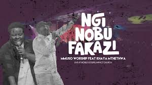 Mmuso Worship – Nginobufakazi ft Khaya Mthethwa