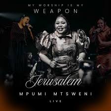 Mpumi Mtsweni - Jerusalem My Worship Is My Weapon (Praise Medley) (Live)