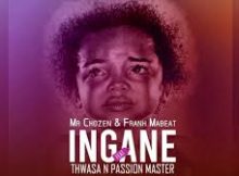 Mr Chozen & Frank Mabeats ft Passion Master & Thwasa - Ingane