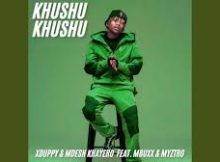 Myztro – Khushu Khushu ft Xduppy, Mdesh Khayero & Mbuxx