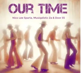 Nico Lee Sparta, Musiqalistic ZA & Door 55 – Our Time