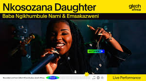 Nkosazana Daughter - Baba Ngikhumbule & Emsakazweni