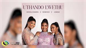 Noxolo Ngema, MaWhoo, Janesh – Uthando Lwethu ft. ChildDaDJ, Funktone & Elevators