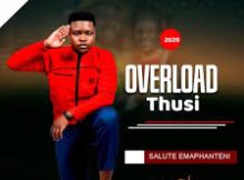 OVERLOAD THUSI – SALUTE EMAPHANTENI FT MJOLISI