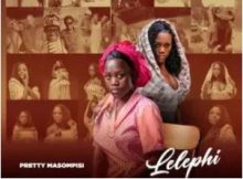 Pretty Masompisi – Lelephi Album