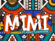 Pweza, Ayah Tlhanyane – Mimi
