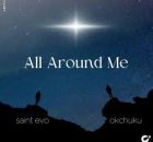 Saint Evo & OKCHUKU – All Around Me