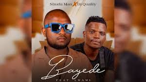 Sbuda Man, Thoby Dladla, Lwami, DJ Quality – Bayede Remix