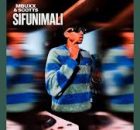 Scotts Maphuma & Mbuxx - Sifunimali