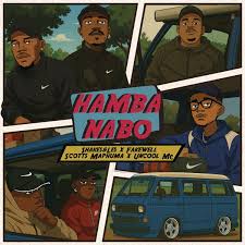 Shakes & Les, Fake'well, Scotts Maphuma, Uncool MC - Hamba Nabo