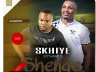 Skhiye Sothand – Usengishiya Kanje ft. Shenge Wasehlalankosi
