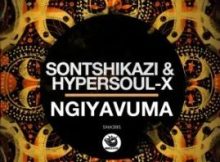 Sontshikazi & HyperSOUL-X – Ngiyavuma