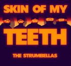 The Strumbellas - Skin Of My Teeth