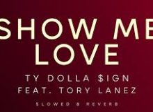 Ty Dolla $ign - SHOW ME LOVE (feat. Tory Lanez