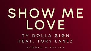 Ty Dolla $ign - SHOW ME LOVE (feat. Tory Lanez