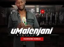 UMalenjani – Ngamqoma ngimazi