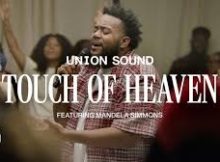 Union Sound - Touch Of Heaven Ft Mandela Simmons, Hillsong Worship
