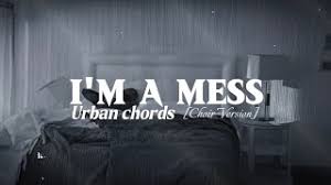 Urban Chords - I'm a mess (Choir Version)
