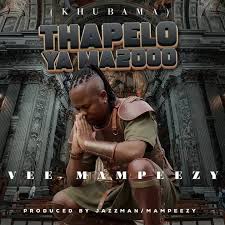 VEE MAMPEEZY - THAPELO YA MA2000 (KHUBAMA