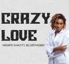 Wendy Shay ft Olivetheboy – Crazy Love
