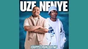 Xduppy – Uze Nenye Ft. Uncool Mc