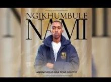 Anonymous RSA ft. Sineym – Ngikhumbule Nami
