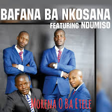 Bafana Ba Nkosana – Morena O Ba Etele (feat. Ndumiso)