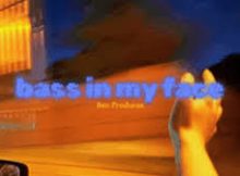 Ben Produces – Bass In My Face