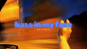 Ben Produces – Bass In My Face