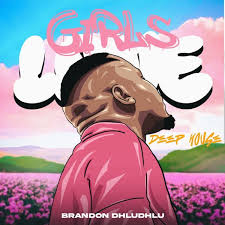 Album: Brandon Dhludhlu – Girls Love Deep House Vol 1