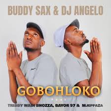 Buddy Sax and DJ Angelo - Gobohloko feat. Bayor97