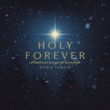 Chris Tomlin - Holy Forever (Christmas 🎄)