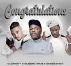 Clement, Slidoo Man & ShebeShxt – Congratulations