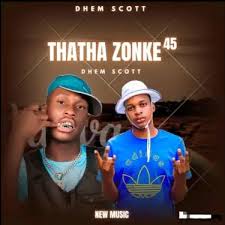 DHEM SCOTT – Thatha Zonke 45
