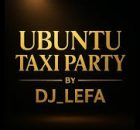 DJ_LEFA - UBUNTU TAXI PARTY