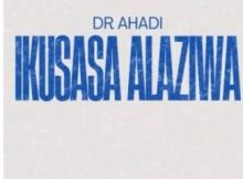 Dr Ahadi – Ikusasa Alaziwa