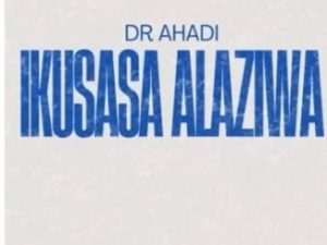 Dr Ahadi – Ikusasa Alaziwa