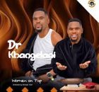 Dr Khangelani - Woman On Top (Feat. Mlabalaba Khumalo)