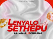Dr Masala & Kamogelo – Lenyalo La Sethepu