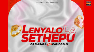 Dr Masala & Kamogelo – Lenyalo La Sethepu