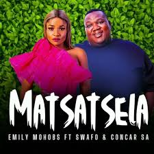 Emily Mohobs – Matsatsela Ft. Swafo & Concar RSA