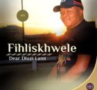 EP: Fihliskhwele – Dear Dlozi Lami