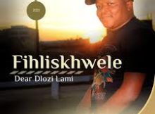 EP: Fihliskhwele – Dear Dlozi Lami