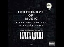 Heavenly Souls – For The Love Of Music Vol. 07 (Strictly Nkulee501 & Skroef28)
