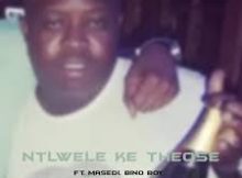 Hemustbefabulous & Masedi Za – Ntlwelle ke Theose Ft. Bino Boy & Makhwenkhwe